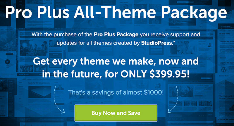 With Pro Plus package you get everything StudioPress has.